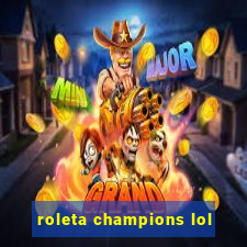 roleta champions lol